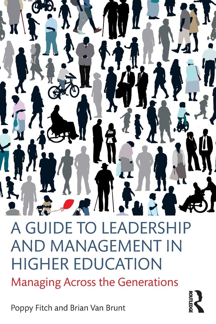 a guide to leadership and management in higher education managing across the generations 1st edition poppy