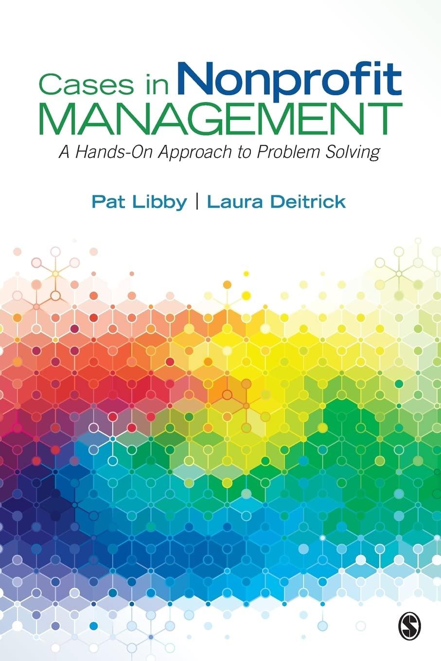 cases in nonprofit management a hands on approach to problem solving 1st edition pat libby, laura jeanne