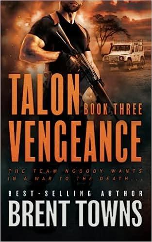 talon vengeance book 3  the team nobody wants in a war to the death  brent towns 1685492193, 978-1685492199
