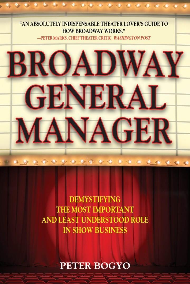 broadway general manager demystifying the most important and least understood role in show business 1st