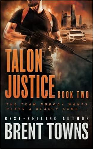 talon justice  book two the team nobody wants plays a deadly game  brent towns 1685491898, 978-1685491895