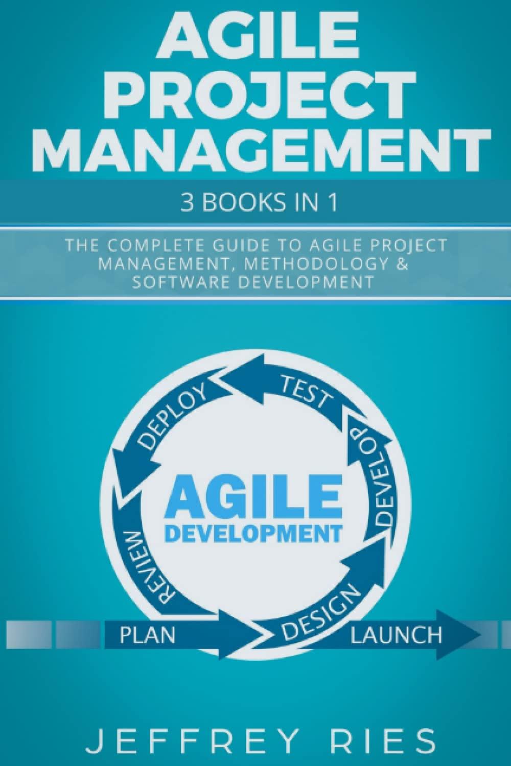 agile project management 3 books in 1 the complete guide to agile project management methodology and software
