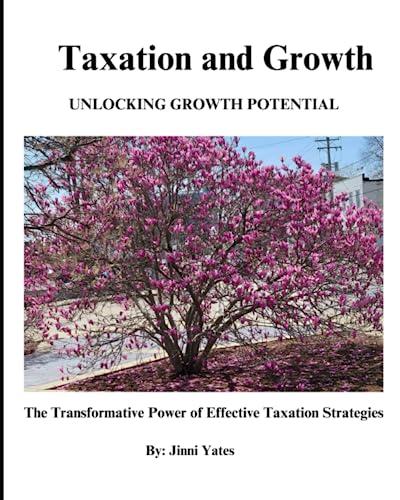 taxation and growth unlocking growth potential the transformative power of effective taxation strategies 1st