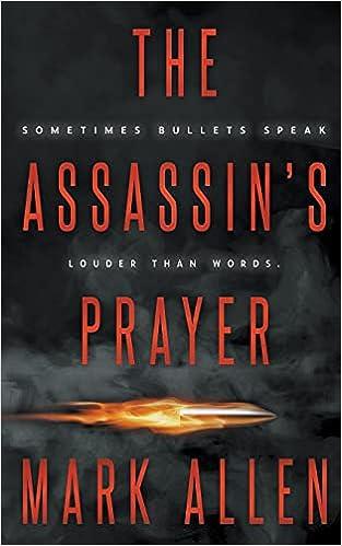 the assassins prayer sometimes bullets speak louder than words  mark allen 1647347300, 978-1647347307