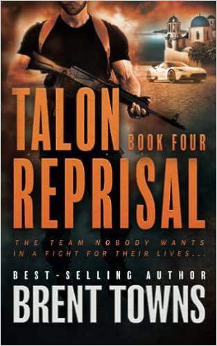 talon reprisal  book four the team nobody wants in a fitch for their lives  brent towns 1685492290,