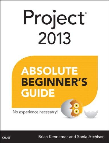 project 2013 absolute beginners guide 1st edition brian kennemer, sonia atchison 0789750554, 978-0789750556