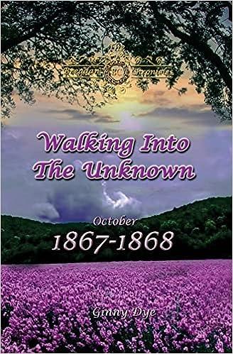 walking into the unknown october 1867-1868  ginny dye 1544625219, 978-1544625218