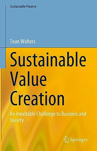 sustainable value creation an inevitable challenge to business and society 1st edition teun wolters