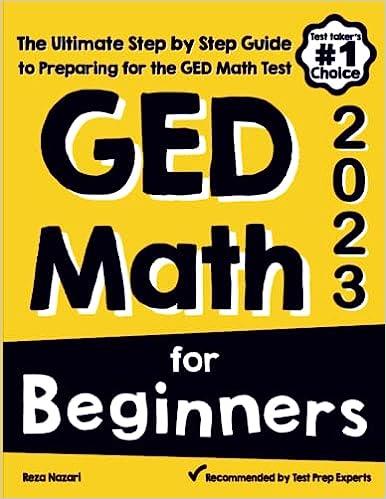 ged math for beginners the ultimate step by step guide to preparing for the ged math test 2023 2023 edition