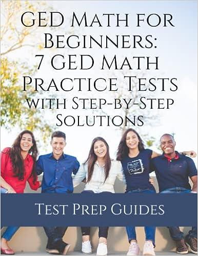 ged math for beginners 7 ged math practice tests with step by step solutions 1st edition test prep guides