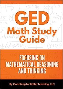 ged math study guide focusing on mathematical reasoning and thinking 1st edition coaching for better learning