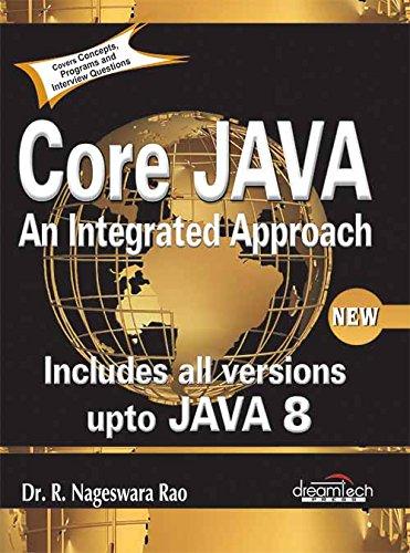 core java an integrated approach includes all versions upto java 8 1st edition r. nageswara rao, dt editorial
