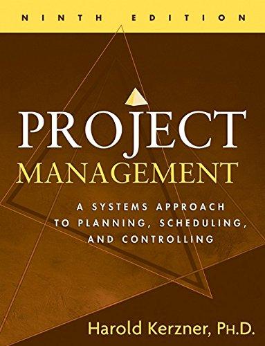 Project Management A Systems Approach To Planning Scheduling And Controlling