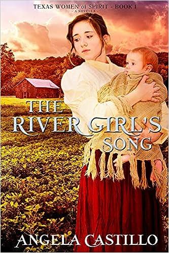 the river girls song texas women of spirit book 1  angela castillo 1511705310, 978-1511705318