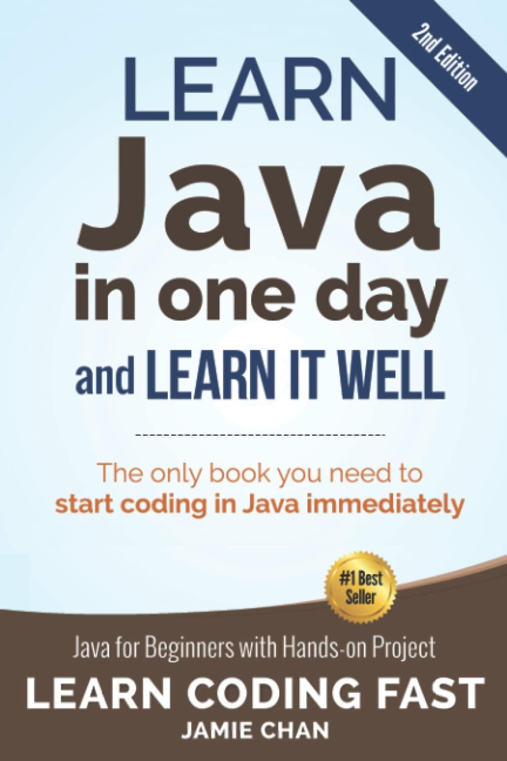 learn java in one day and learn it well java for beginners with hands on project learn coding fast 2nd