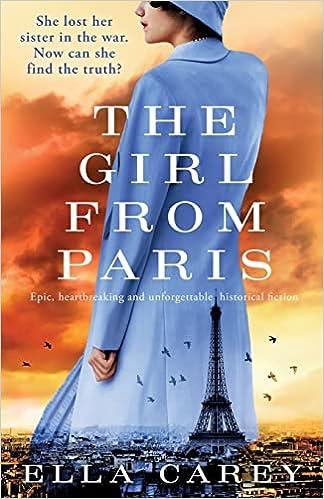 the girl from paris she lost her sister in the war now can she find the truth  ella carey 1800192193,