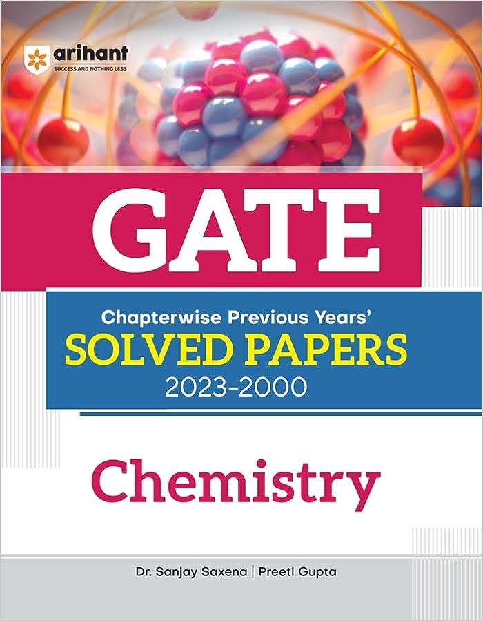 gate chapterwise previous years solved papers 2023-2000 chemistry 2023 edition dr. sanjay saxena, preeti