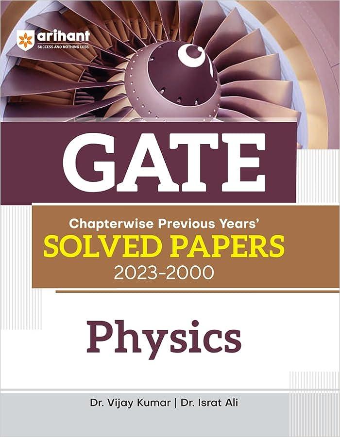 gate chapter wise previous years solved papers 2023-2000 physics 2023 edition dr vijay kumar, dr israt ali