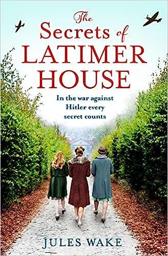 the secrets of latimer house in the war against hitler every secret counts  jules wake 000840898x,