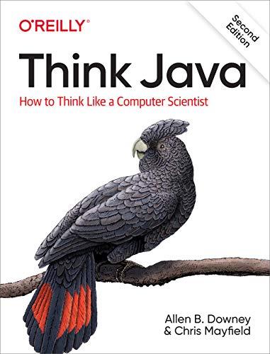 think java how to think like a computer scientist 2nd edition allen downey, chris mayfield 1492072508,