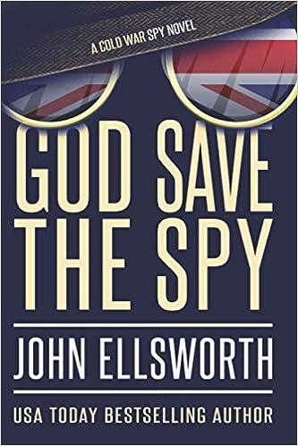 god save the spy a cold war novel  john ellsworth b08jdsgx3d, 979-8688089462