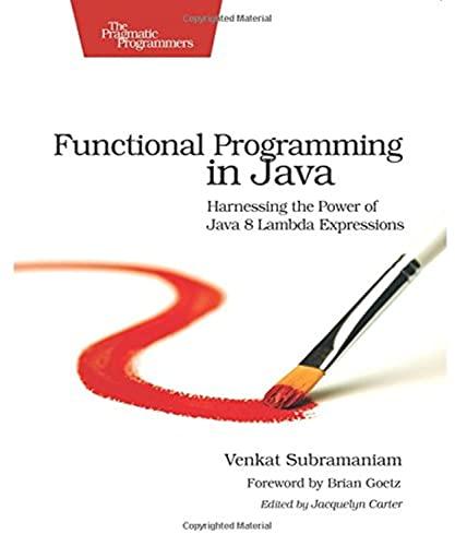 functional programming in java harnessing the power of java 8 lambda expressions 1st edition venkat
