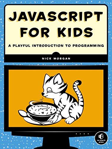 javascript for kids a playful introduction to programming 1st edition nick morgan 1593274084, 978-1593274085