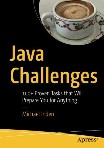 java challenges 100+ proven tasks that will prepare you for anything 1st edition michael inden 148427394x,