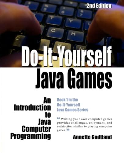 do it yourself java games an introduction to java computer programming 2nd edition annette godtland , leah