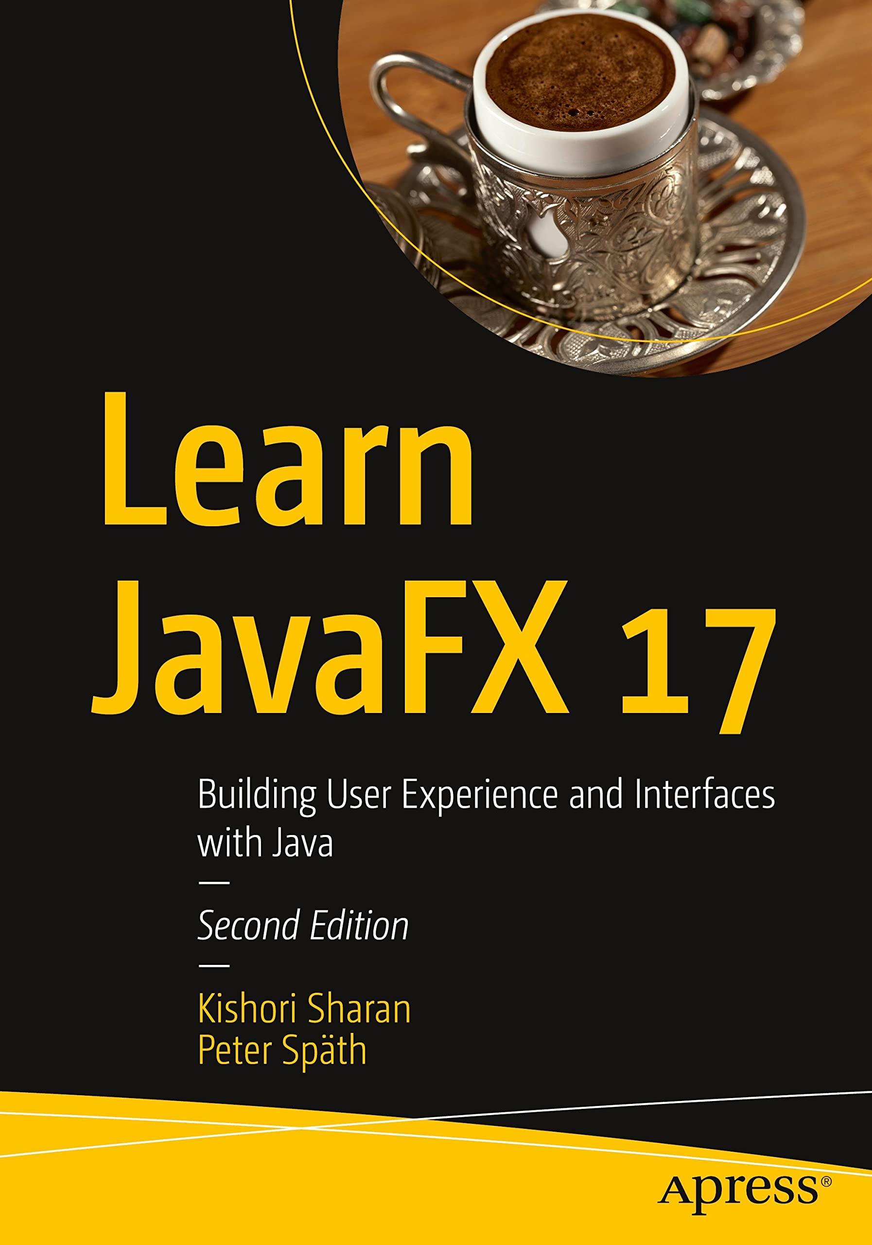 learn javafx 17 building user experience and interfaces with java 2nd edition kishori sharan , peter späth