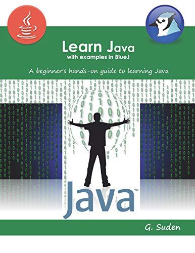 learn java with examples in bluej a beginners handson approach to learning java 1st edition g. suden