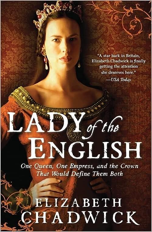 lady of the english one queen one empress and the crown that would define them both  elizabeth chadwick