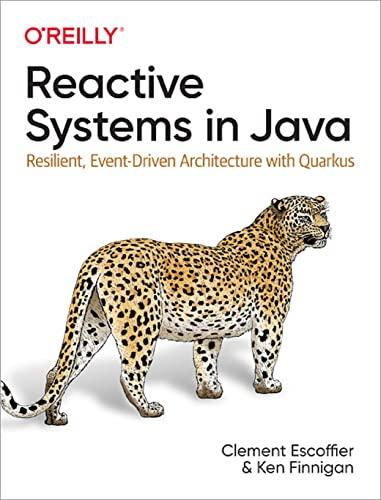 reactive systems in java resilient event driven architecture with quarkus 1st edition clement escoffier, ken