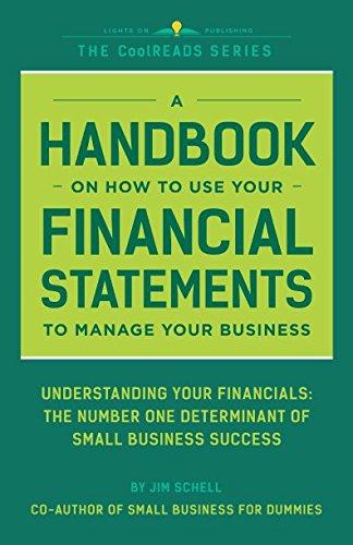 a handbook on how to use your financial statements to manage your business understanding your financials the