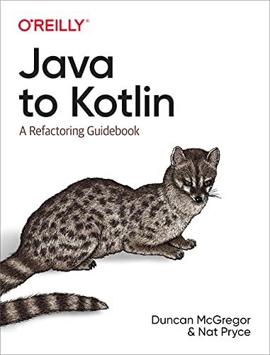 java to kotlin a refactoring guidebook 1st edition duncan mcgregor, nat pryce 1492082279, 978-1492082279