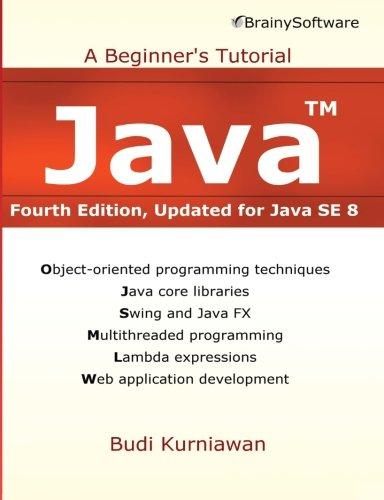 java a beginners tutorial 4th edition budi kurniawan 0992133041, 978-0992133047