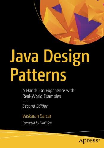 java design patterns a hands on experience with real world examples 2nd edition vaskaran sarcar 1484240774,