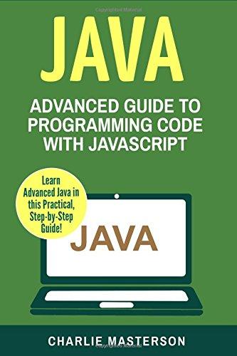 java advanced guide to programming code with javascript 1st edition charlie masterson 1543043240,