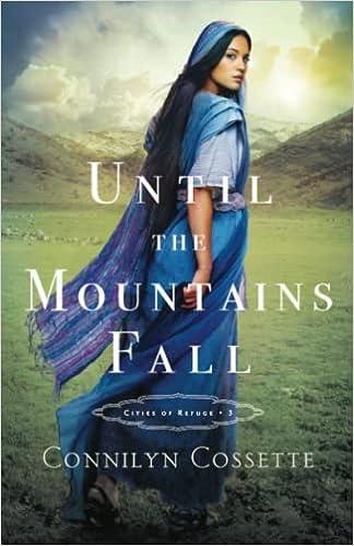 until the mountains fall cities of refuge  connilyn cossette 076421988x, 978-0764219887