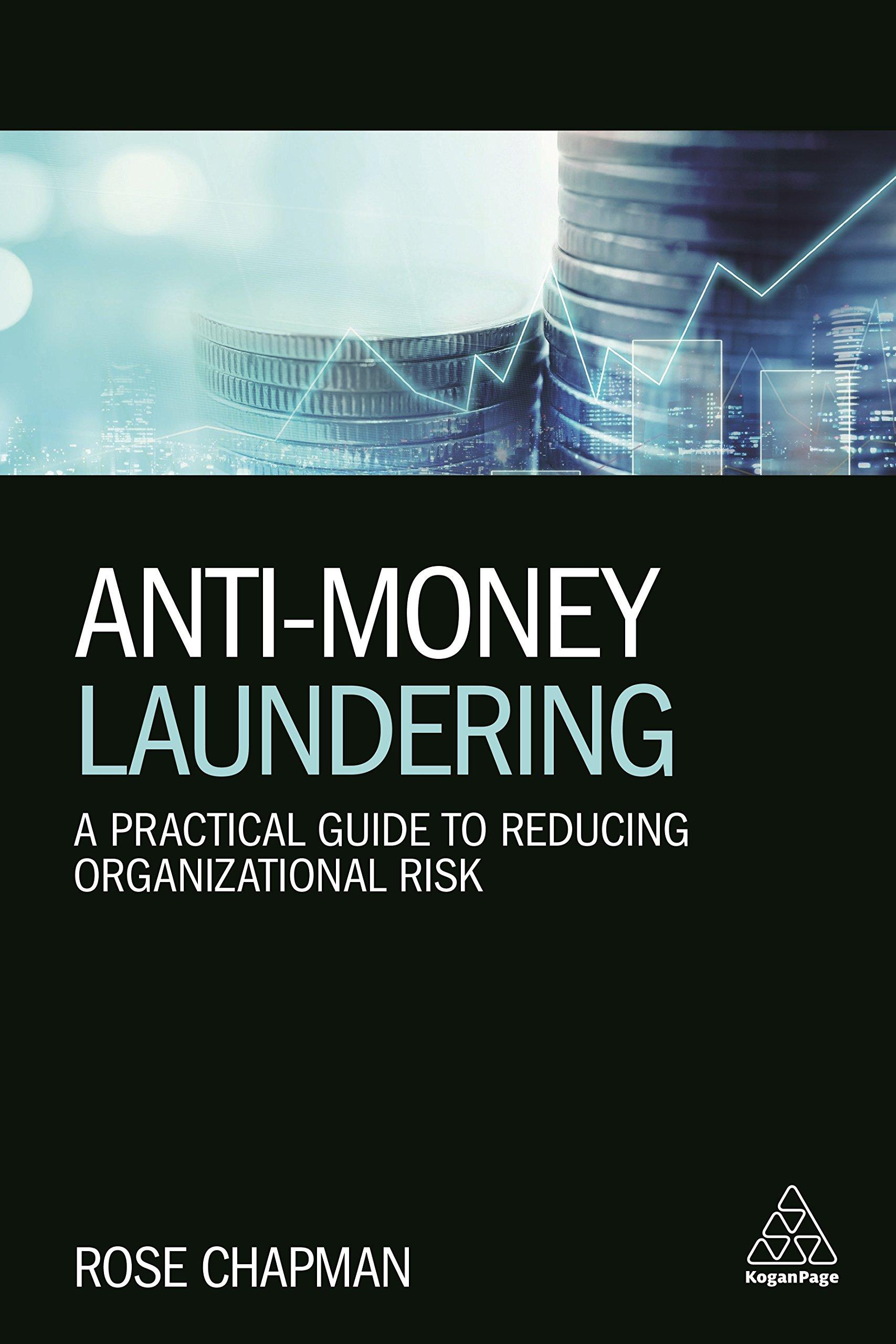 anti money laundering a practical guide to reducing organizational risk 1st edition rose chapman 0749481897,