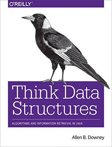 think data structures algorithms and information retrieval in java 1st edition allen downey 1491972394,