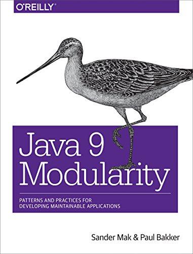 java 9 modularity patterns and practices for developing maintainable applications 1st edition sander mak,
