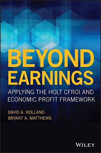 beyond earnings applying the holt cfroi and economic profit framework 1st edition david a. holland, bryant a.