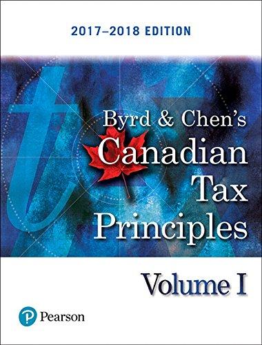 canadian tax principles volume 1 2017-2018 edition clarence byrd, ida chen 0134498208, 978-0134498201