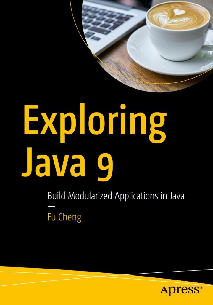 exploring java 9 1st edition fu cheng 1484233298, 978-1484233290