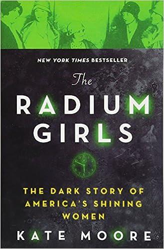 the radium girls the dark story of  america shinning women  kate moore 1492650951, 978-1492650959
