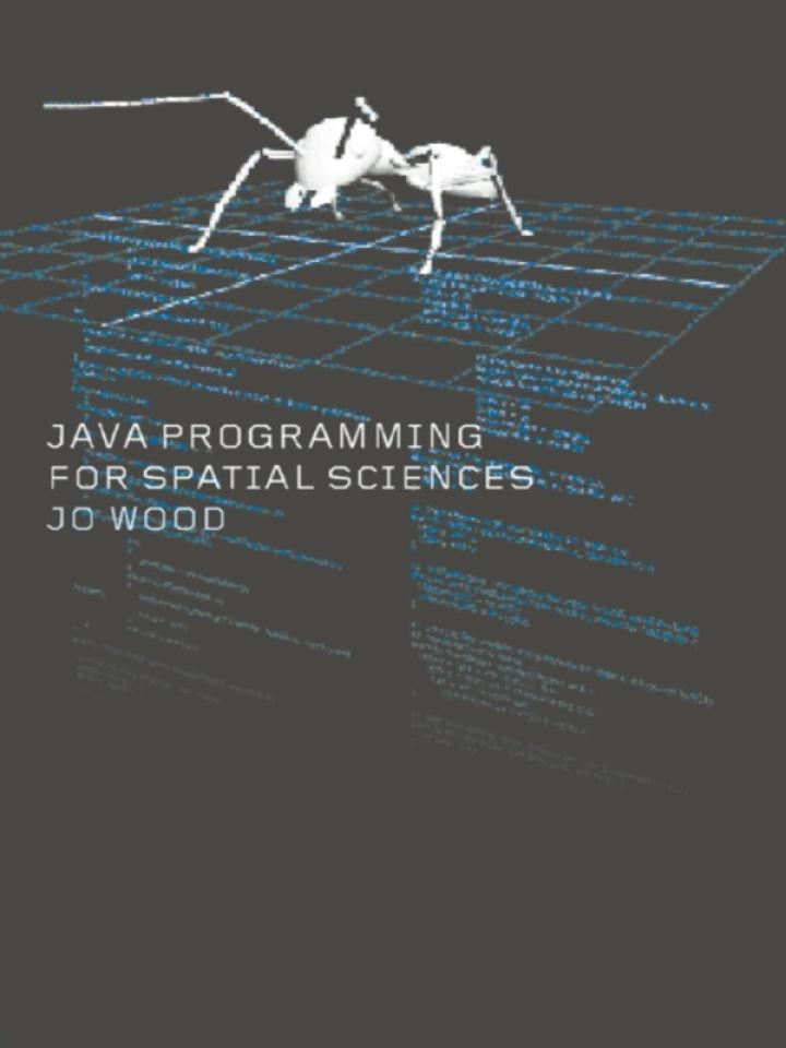 java programming for spatial sciences 1st edition jo wood 0415260973, 978-0415260978