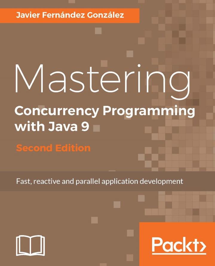 mastering concurrency programming with java 9 2nd edition javier fernández gonzález 1785887947,
