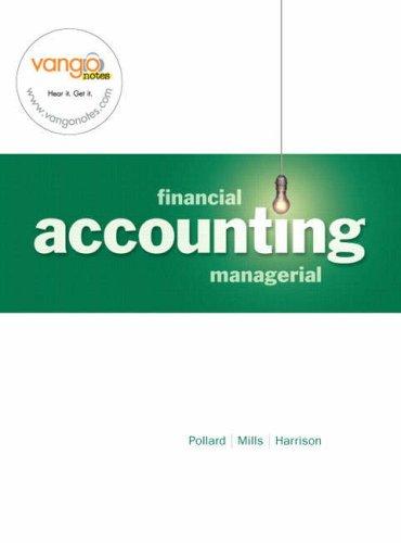 financial and managerial accounting 1st edition meg pollard, sherry k. mills, walter t. harrison 0136008984,