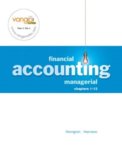financial and managerial accounting financial chapter 1-13 1st edition charles t. horngren, walter t.